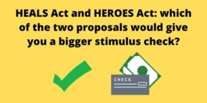 HEALS Act and HEROES Act which of the two proposals would give you a bigger stimulus check