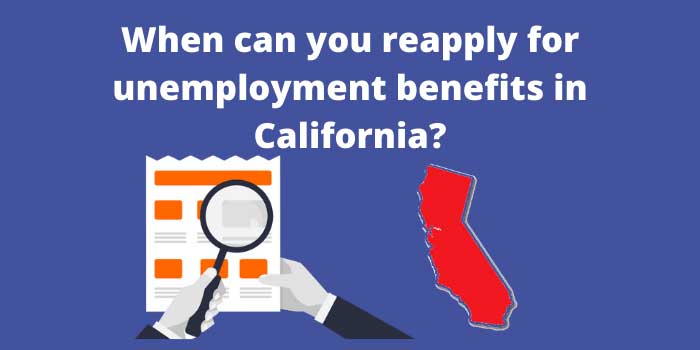 When can you reapply for unemployment benefits in California