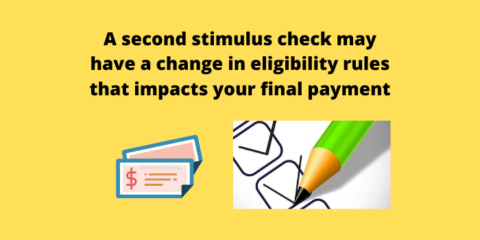 A second stimulus check may have a change in eligibility rules that impacts your final payment