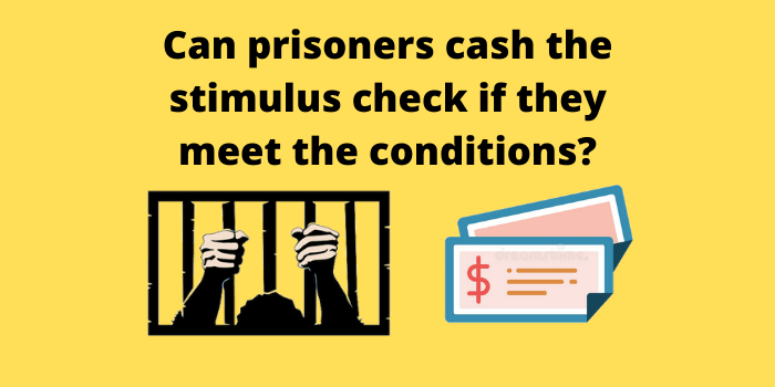 Can prisoners cash the stimulus check if they meet the conditions