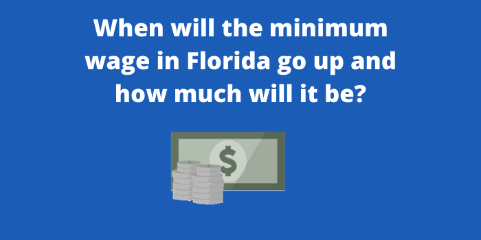 When will the minimum wage in Florida go up and how much will it be
