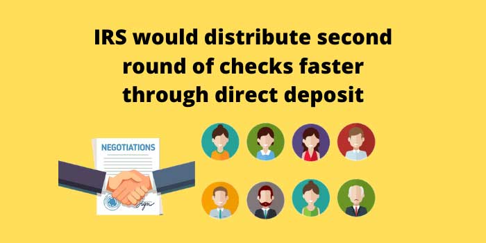 IRS would distribute second round of checks faster through direct deposit