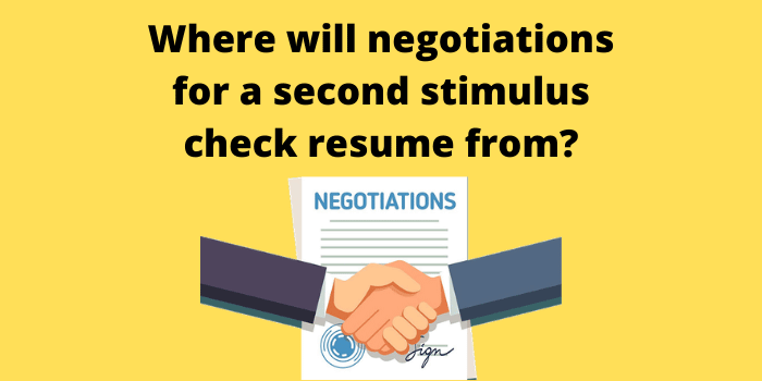 Where will negotiations for a second stimulus check resume from