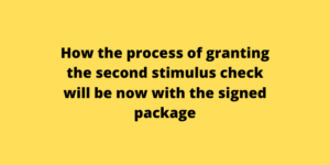 How the process of granting the second stimulus check will be now with the signed package
