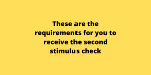 These are the requirements for you to receive the second stimulus check