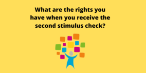 What are the rights you have when you receive the second stimulus check