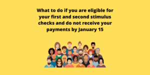 What to do if you are eligible for your first and second stimulus checks and do not receive your payments by January 15
