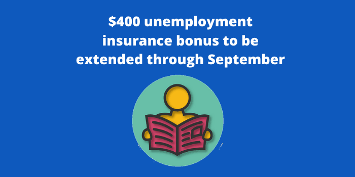 $400 unemployment insurance bonus to be extended through September