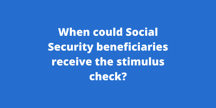 When could Social Security beneficiaries receive the stimulus check