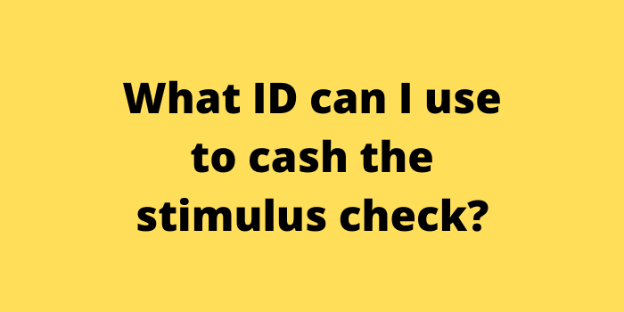 What ID can I use to cash the stimulus check
