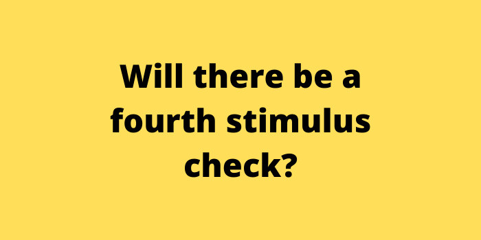 Will there be a fourth stimulus check