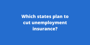 Which states plan to cut unemployment insurance