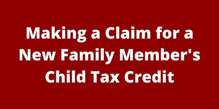 Making a Claim for a New Family Member's Child Tax Credit
