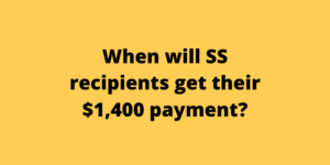 When will SS recipients get their $1,400 payment