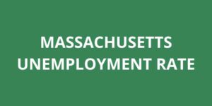MASSACHUSETTS UNEMPLOYMENT RATE