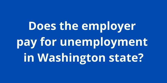 Does the employer pay for unemployment in Washington state