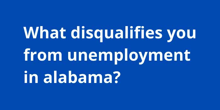 What disqualifies you from unemployment in alabama?