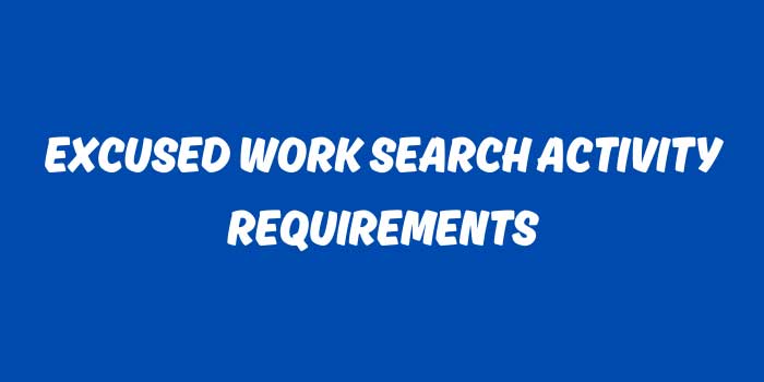 EXCUSED WORK SEARCH ACTIVITY REQUIREMENTS