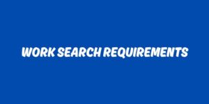 WORK SEARCH REQUIREMENT